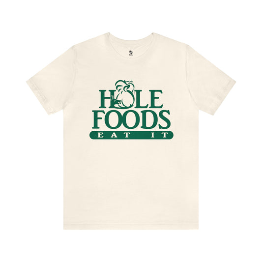 "Hole Foods" Unisex T-Shirt